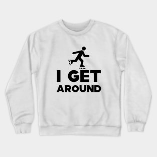 Roller Blade - I get around Crewneck Sweatshirt